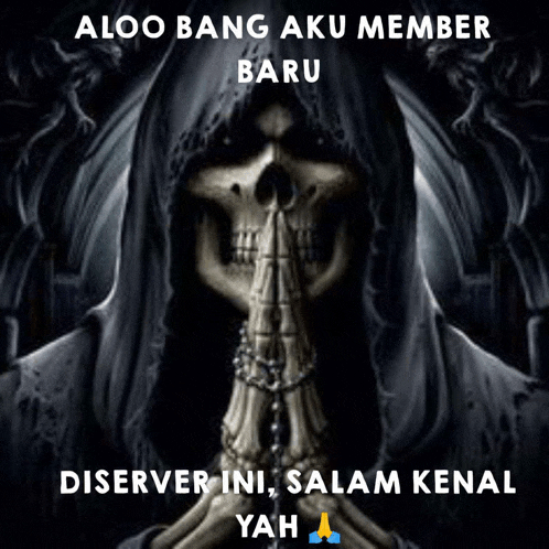 a grim reaper with his hands folded in prayer with the words aloo bang aku member baru diserver ini salam kenal yah