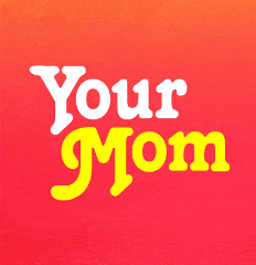 a red background with the words " your mom " on it