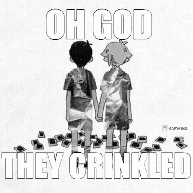 a black and white drawing of a boy and a girl holding hands with the words oh god they crinkled