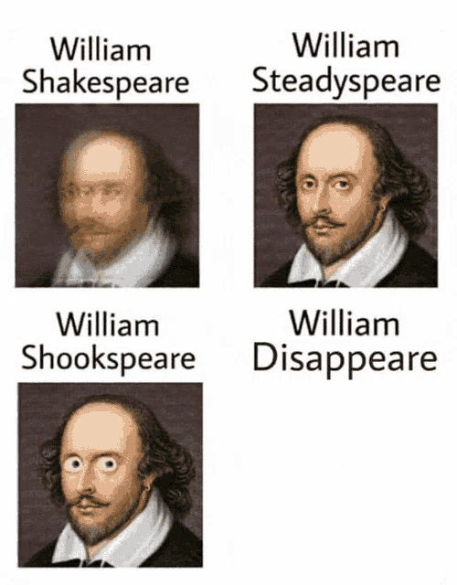 four portraits of william shakespeare with the words william steadyspeare william shookspeare william disappeare