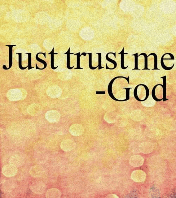 a picture of a quote that says `` just trust me - god '' on a yellow background .