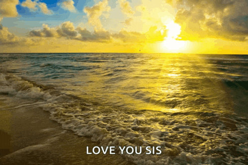 a picture of a beach with the words love you sis