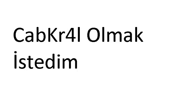 a white background with the words cabkr4i olmak istedim written in black