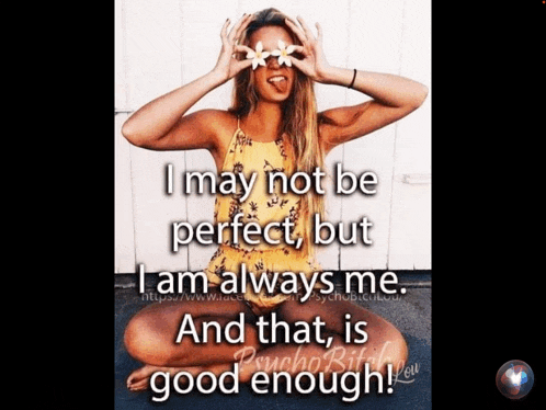 a picture of a woman with the words i may not be perfect but i am always me and that is good enough on it