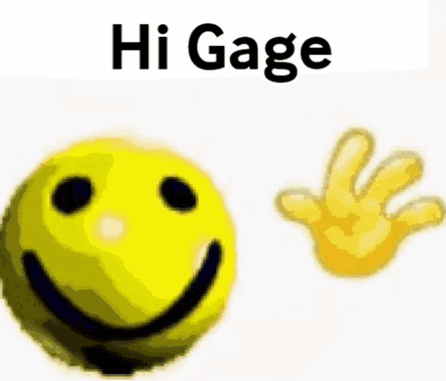 a yellow smiley face with a hand behind it that says hi gage .