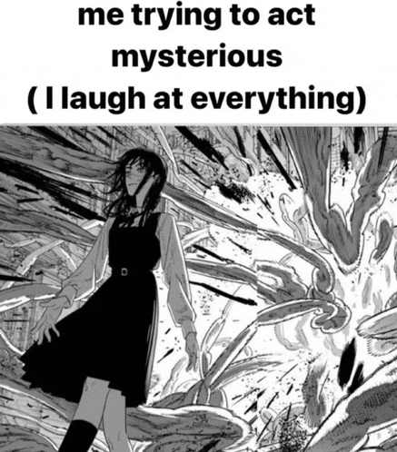 a black and white image of a girl with the caption " me trying to act mysterious ( laugh at everything ) "