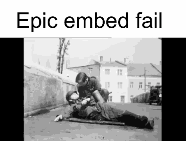 a black and white photo with the words epic embed fail on the bottom