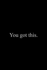 You Got This (1080x1920) Resolution Wallpaper