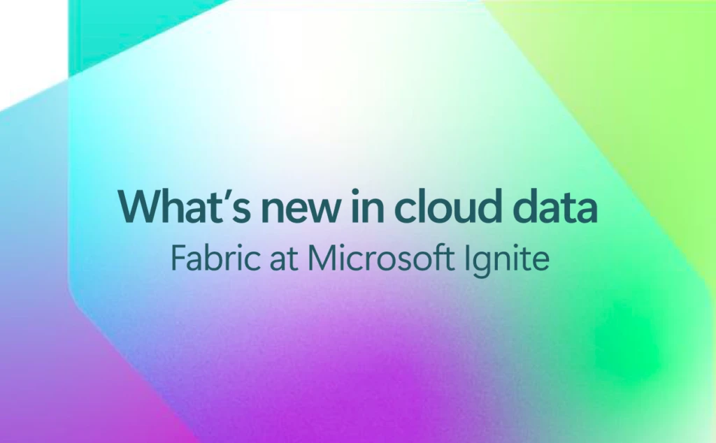 A decorative image that says "What's new in cloud data, Fabric at Microsoft Ignite"