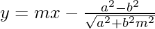 y = mx - \frac{a^2 - b^2}{\sqrt{a^2 + b^2m^2}}