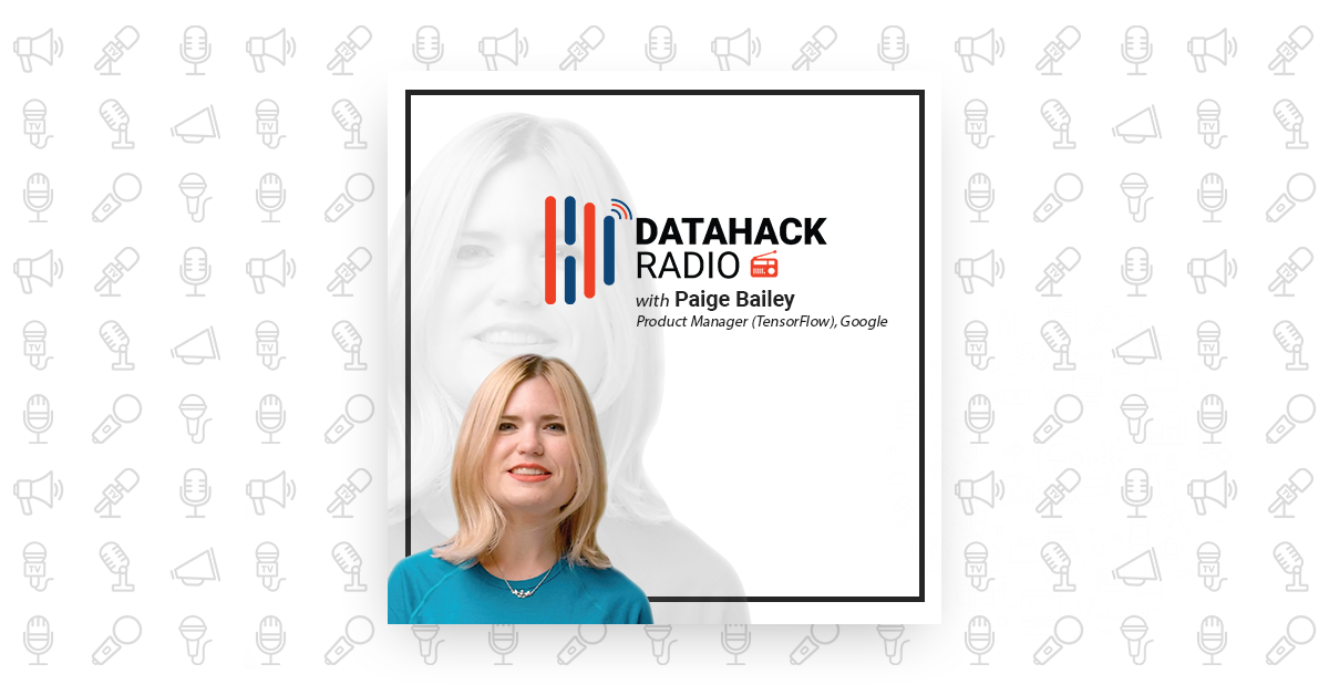 DataHack Radio: All you Need to Know about TensorFlow with Google’s Paige Bailey