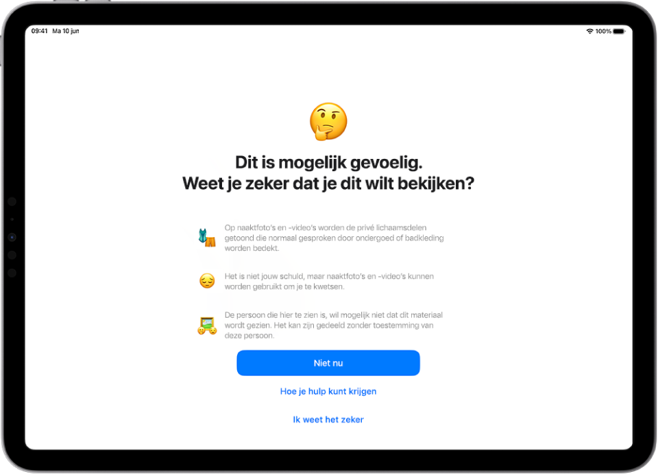 Het scherm 'Waarschuwing gevoelig materiaal', met een waarschuwing dat er mogelijk naakt in een afbeelding te zien is. Onder in het scherm staan drie antwoordknoppen voor de vraag "Weet je zeker dat je deze wilt bekijken?" Op de knoppen staat 'Niet nu', 'Hoe je hulp kunt krijgen' en 'Ik weet het zeker'.