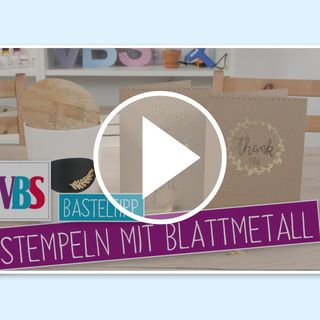 VBS Video Stempeln mit Blattmetall