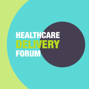 Healthcare Delivery Forum