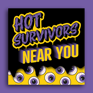 Hot Survivors Near You Podcast Design