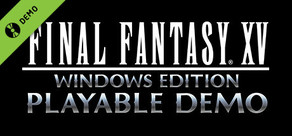 FINAL FANTASY XV WINDOWS EDITION PLAYABLE DEMO