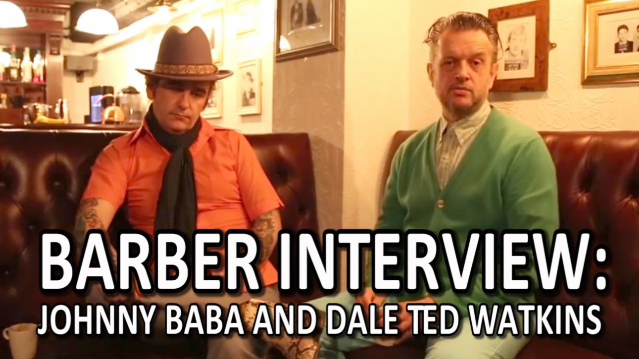 Barber Interview Johnny Baba And Dale Ted Watkins YouTube