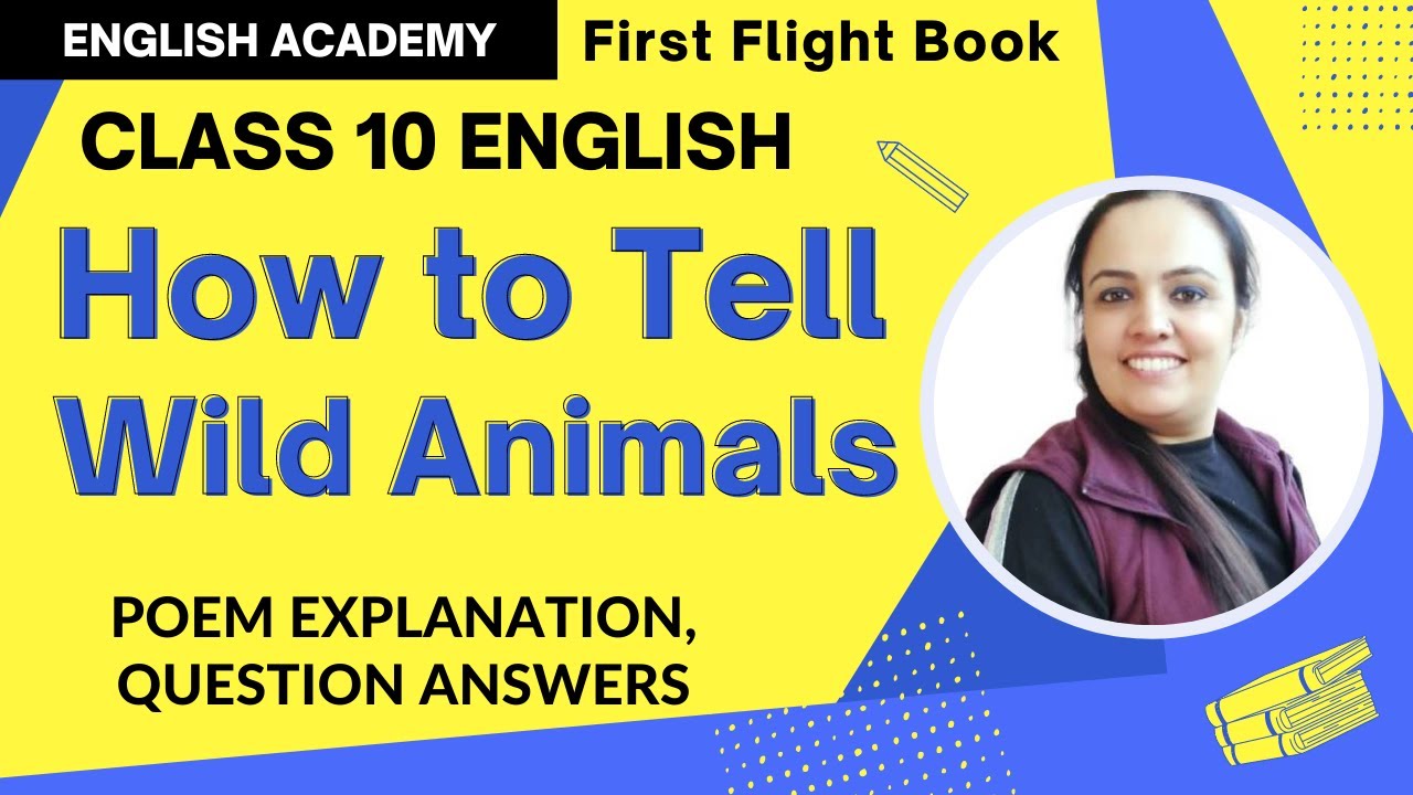 Top 118 + How to tell wild animals class 10 summary - Inoticia.net