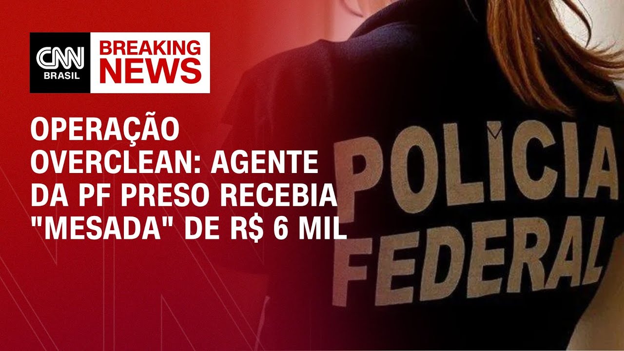 Operação Overclean: agente da PF preso recebia "mesada" de R$ 6 mil | CNN NOVO DIA