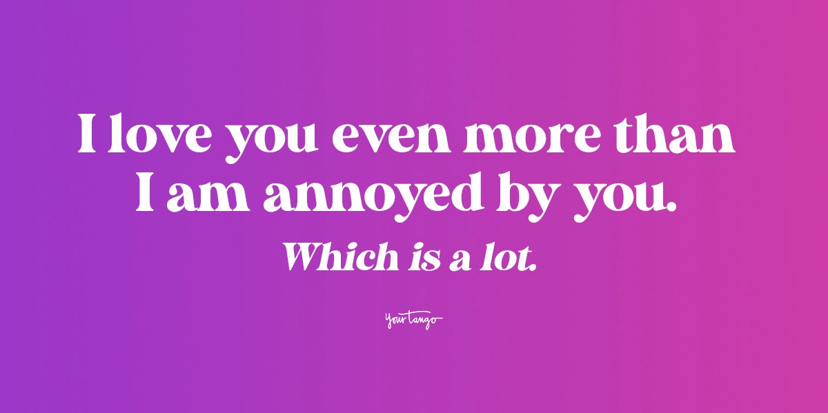 20 Funny Love Quotes For Him To Laugh Even When He'S Mad At You | Yourtango