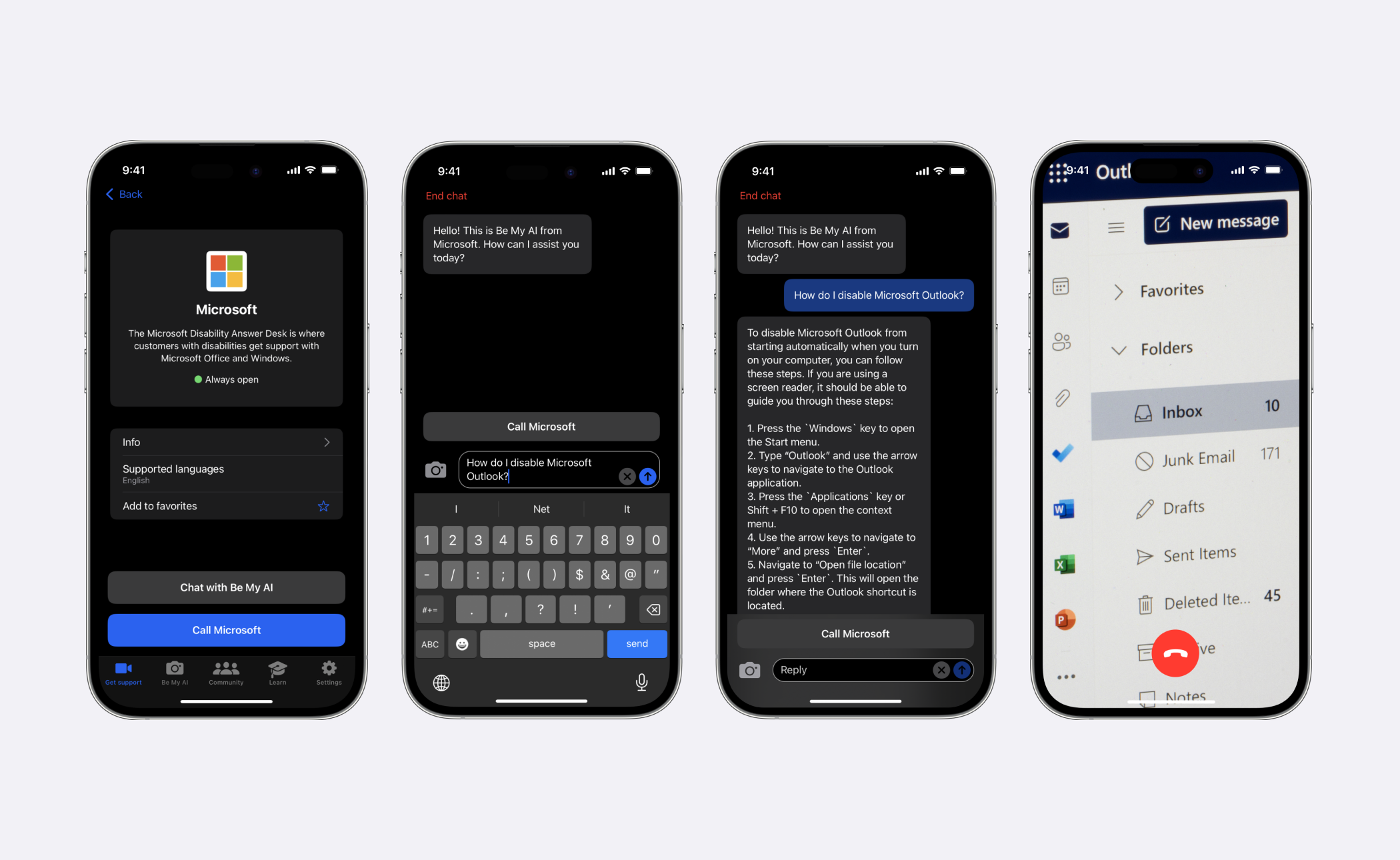 Alt-text: Four smartphone screens are displayed to demonstrate the user experience walk-through of connecting with Be My AI™ via Microsoft’s Specialized Help profile in the Be My Eyes app. The first smartphone screen on the far left shows the Microsoft company profile in Be My Eyes. The second smartphone screen shows the screen that appears when a blind user selects “Chat with Be My AI.” Be My AI™ sends a message to the users that reads, “Hello! This is Be My AI™ from Microsoft. How can I assist you today?” The third screen shows the conversation with Be My AI™ continued, where a user asks, “How do I disable Microsoft Outlook?” The fourth and final smartphone screen shows the smartphone camera pointing its rear-facing camera onto a Microsoft Outlook inbox on a computer desktop screen. 