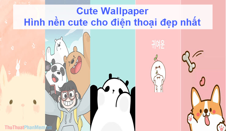 Cute Wallpaper - Hình nền cute cho điện thoại đẹp nhất