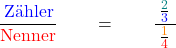 \[\frac{\textcolor{blue}{\text{Zähler}}}{\textcolor{red}{\text{Nenner}}} \qquad = \qquad  \frac{\; \frac{ \textcolor{teal}{2}}{\textcolor{blue}{3}}\;}{ \frac{\textcolor{orange}{1}}{\textcolor{red}{4}}}\]