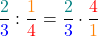 \[ \frac{ \textcolor{teal}{2}}{ \textcolor{blue}{3}} : \frac{\textcolor{orange}{1}}{\textcolor{red}{4}}  = \frac{ \textcolor{teal}{2}}{ \textcolor{blue}{3}} \cdot \frac{\textcolor{red}{4}}{\textcolor{orange}{1}} \]