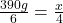 \frac{390g}{6} = \frac{x}{4}