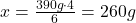 x = \frac{390g \cdot 4}{6} = 260g