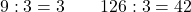 \[ 9 : 3 = 3 \qquad 126 : 3 = 42 \]