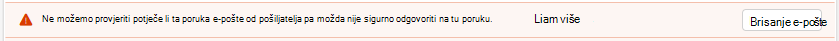 Ne možemo provjeriti potječe li ta poruka e-pošte od pošiljatelja pa možda nije sigurno odgovoriti na tu poruku.