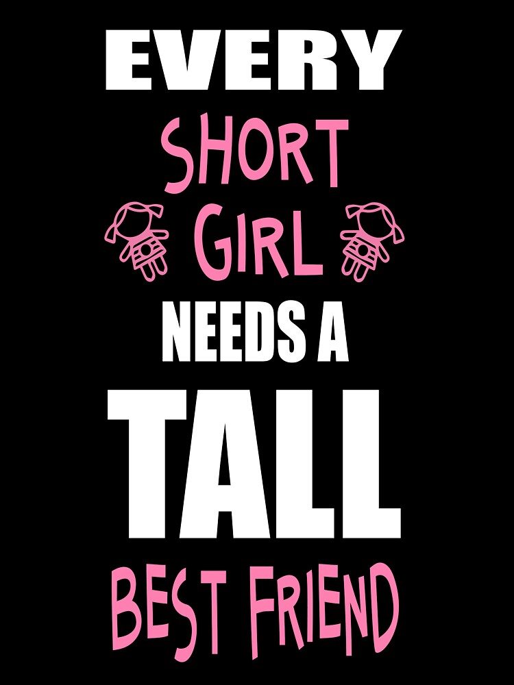 Short Girl Memes - Short Girls Gift Funny - Every Short Girl Needs A Tall  Best Friend