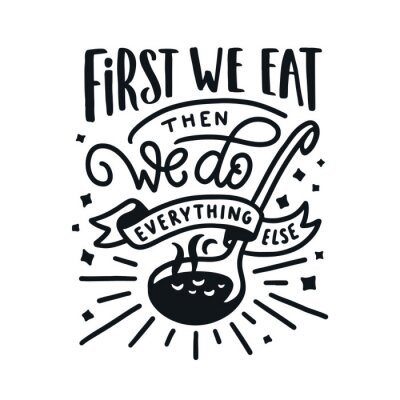 Poster First we eat typography kitchen poster. Vector vintage illustration.