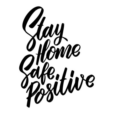 Sticker Stay home safe positive. Lettering phrase on white background. Anti coronavirus pandemic rules. Design element for poster, card, banner, flyer. Vector illustration