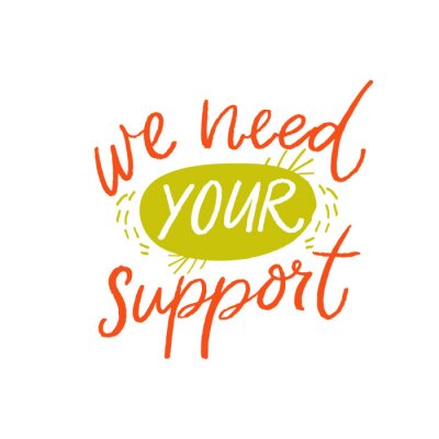 Sticker We need your support. Asking clients help concept with handwritten text on white background. Small business problems during crisis. Vector banner design