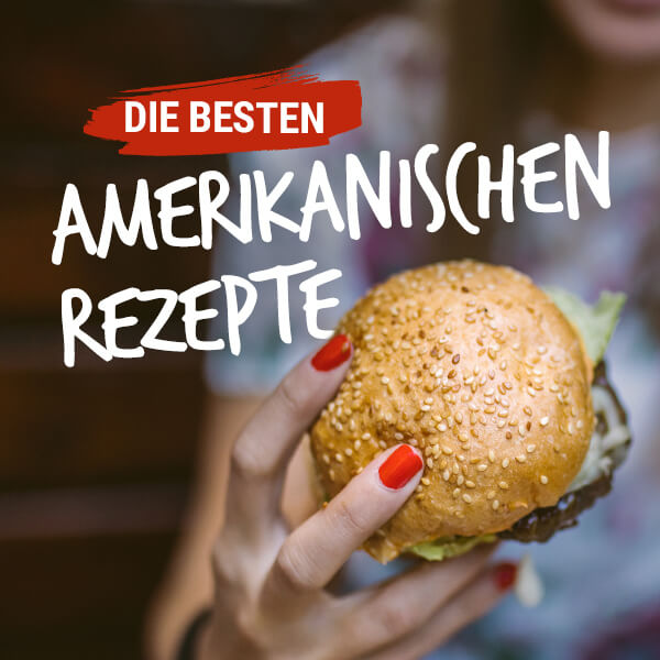 Die 30 besten Rezepte der amerikanischen Küche