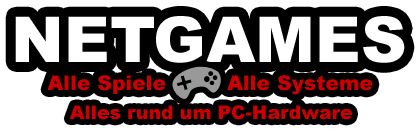 NETGAMES - Alle Spiele-Alle Systeme-Alles rund um PC-Hardware