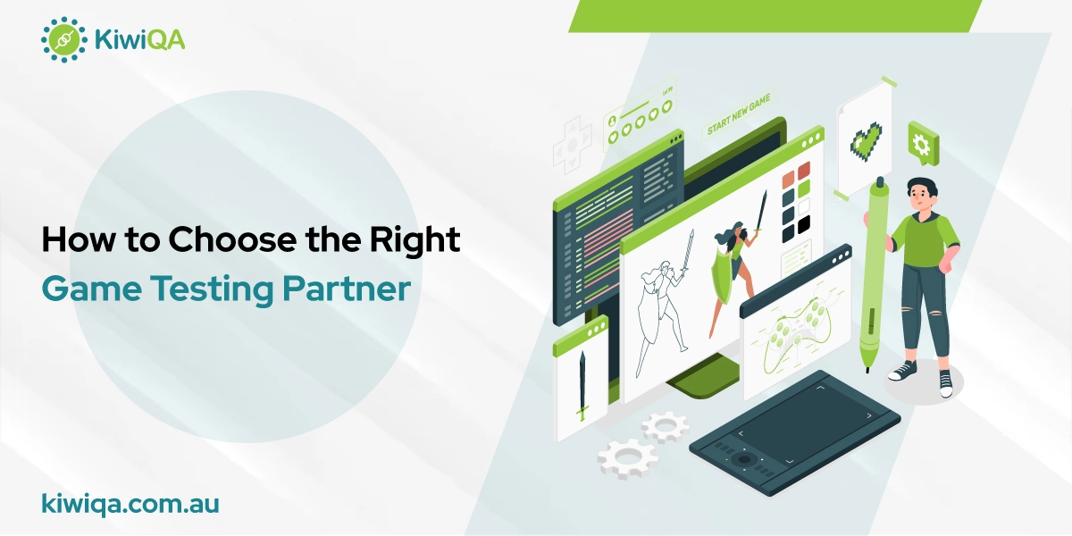 How to Choose the Right Game Testing Partner: Key Criteria to Evaluate