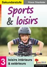 Sports & loisirs: Band 3: loisirs intérieurs & extérieurs - Übungseinheiten Französisch Sekundarstufe - Französisch