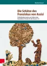 Die Schätze des Franziskus von Assisi - Entdeckendes Lernen zum Leben eines besonderen Christen für die Klassen 3–6  - Religion