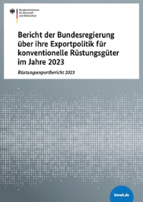 Titelbild der Publikation "Bericht der Bundesregierung über ihre Exportpolitik für konventionelle Rüstungsgüter im Jahre 2023"