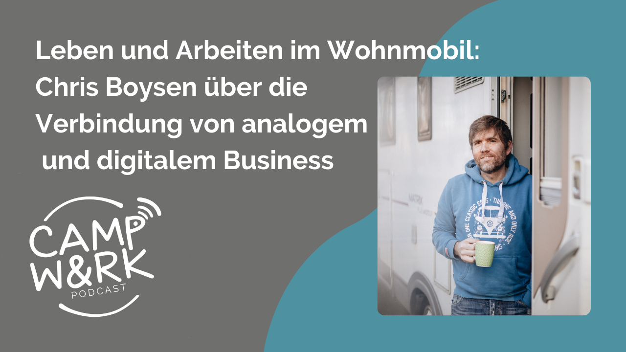 Podcast Chris Boysen - Arbeiten im Wohnmobil