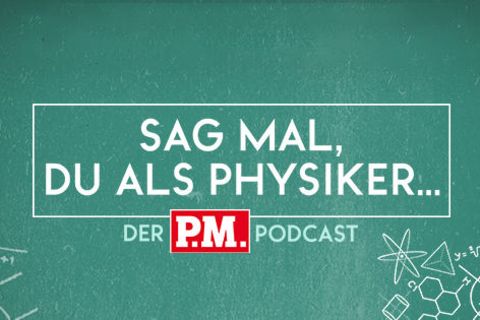 Sag mal, du als Physiker ...