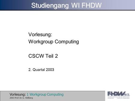 Vorlesung: Workgroup Computing CSCW Teil 2 2. Quartal 2003