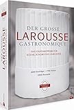 Der große Larousse Gastronomique. Das internationale Standardwerk für Küche, Kochkunst, Esskultur.: 4000 Einträge, 1700 Fotos, 2500 Rezepte