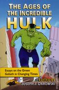 Ages of the Incredible Hulk SC (2015 McFarland) Essays on the Green Goliath in Changing Times 1-1ST