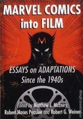 Marvel Comics into Film SC (2016 McFarland) Essays on Adaptations Since the 1940s 1-1ST