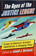 Ages of the Justice League SC (2017 McFarland) Essays on America's Greatest Superheroes in Changing Times 1-1ST