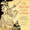 Dr. Seuss Goes to War HC (2001 New Press) The World War II Editorial Cartoons of Theodor Seuss Geisel 1-1ST